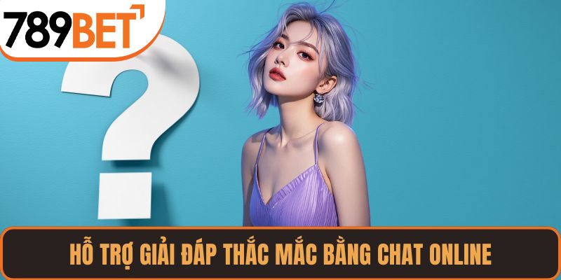 Hỗ trợ giải đáp thắc mắc bằng chat online