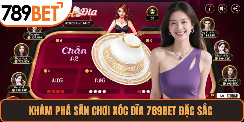 Khám phá sân chơi xóc đĩa 789BET đặc sắc