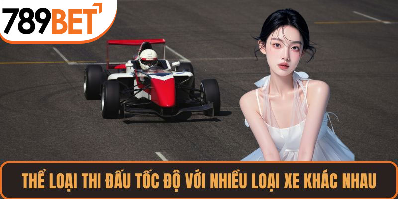 Thể loại thi đấu tốc độ với nhiều loại xe khác nhau