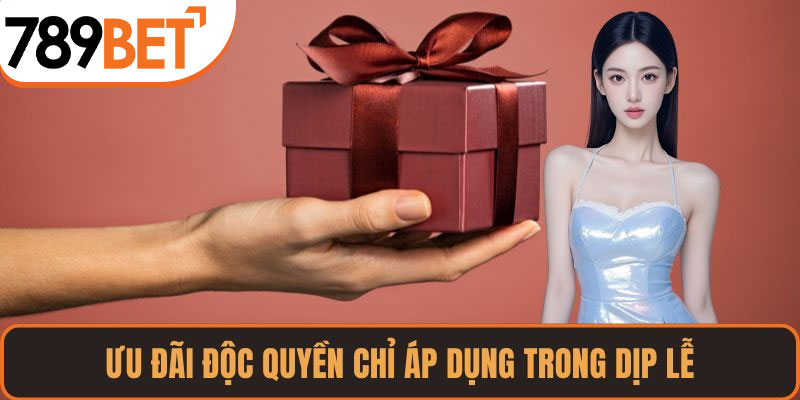 Ưu đãi độc quyền chỉ áp dụng trong dịp lễ